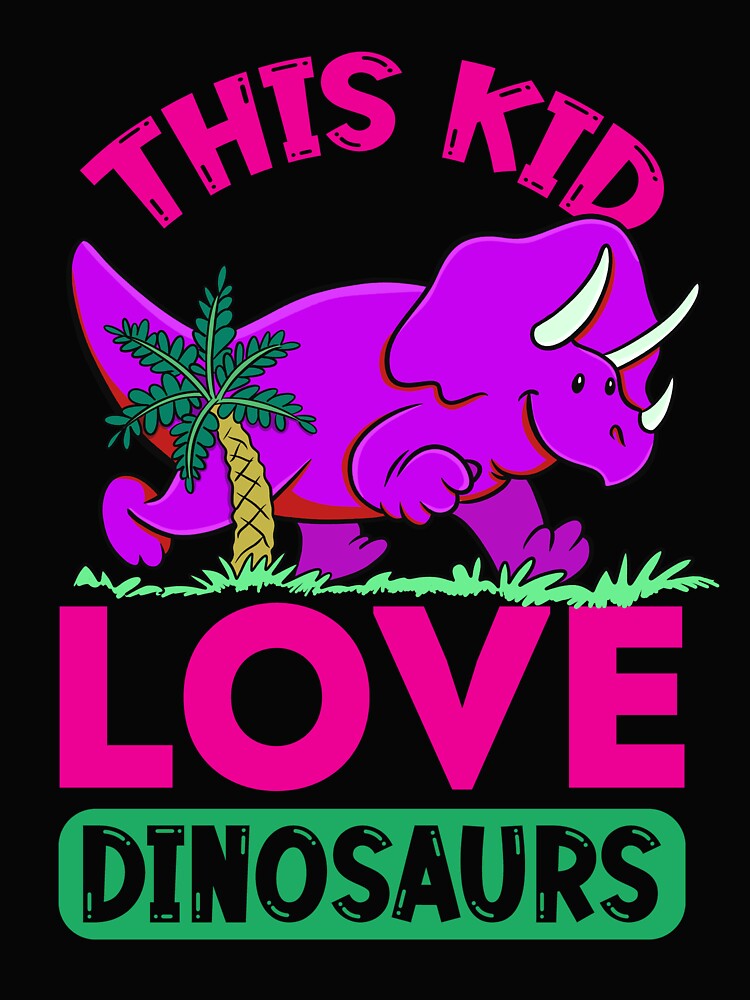 Kid loves to dinosaur : this kid love dinosaur by ImaginarStore