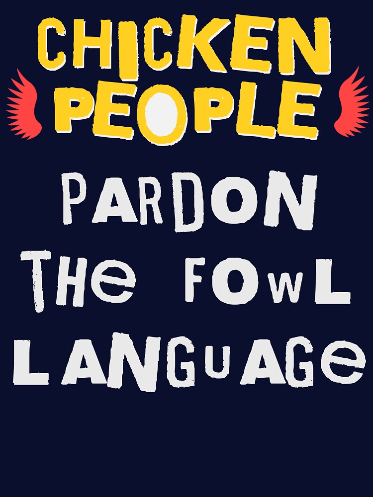 CHICKEN PEOPLE: Pardon The Fowl Language by rockandahardplaceradio