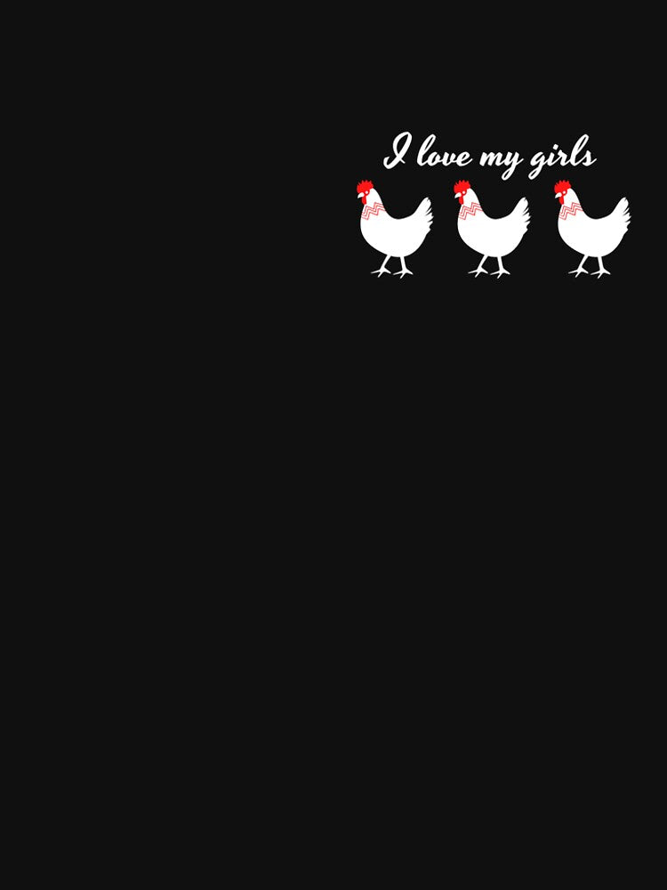 I love My Girls by Cluckin' Mad