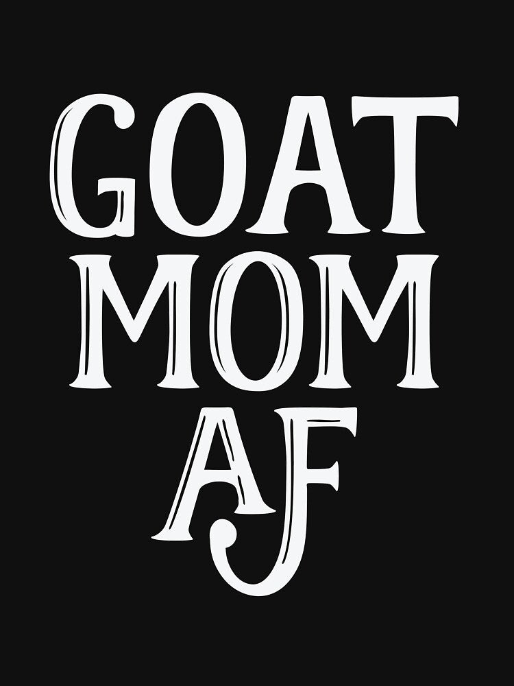 Goat Mom AF by BUBLTEES