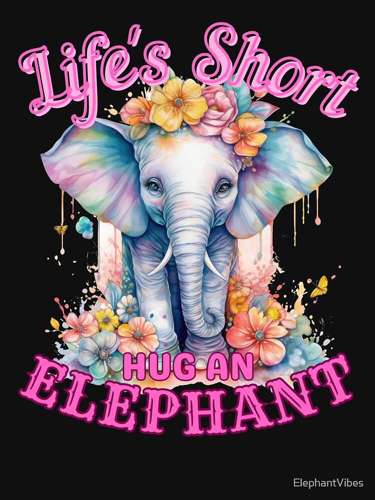 Life's Short, Hug an Elephant. elephant head by ElephantVibes