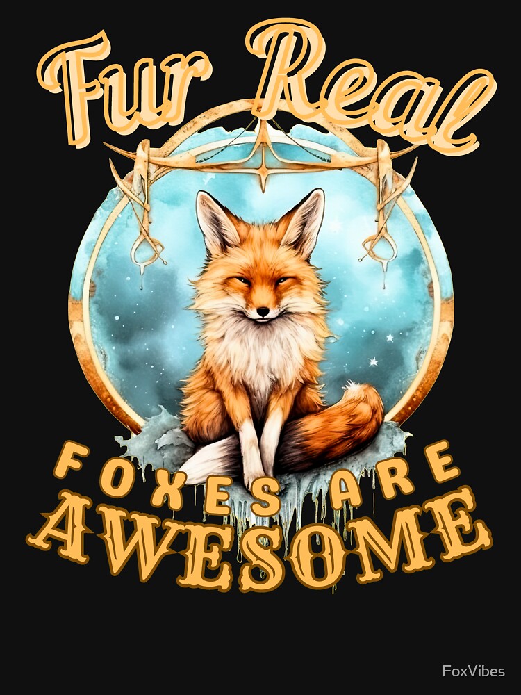 Fur Real, Foxes Are Awesome. fox saying by FoxVibes