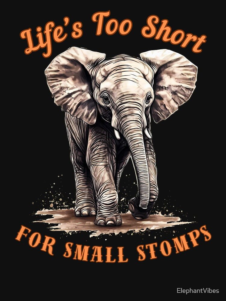 Life’s Too Short For Small Stomps. elephant portrait by ElephantVibes