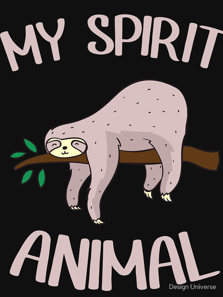 sloth is my spirit animal by Design Universe