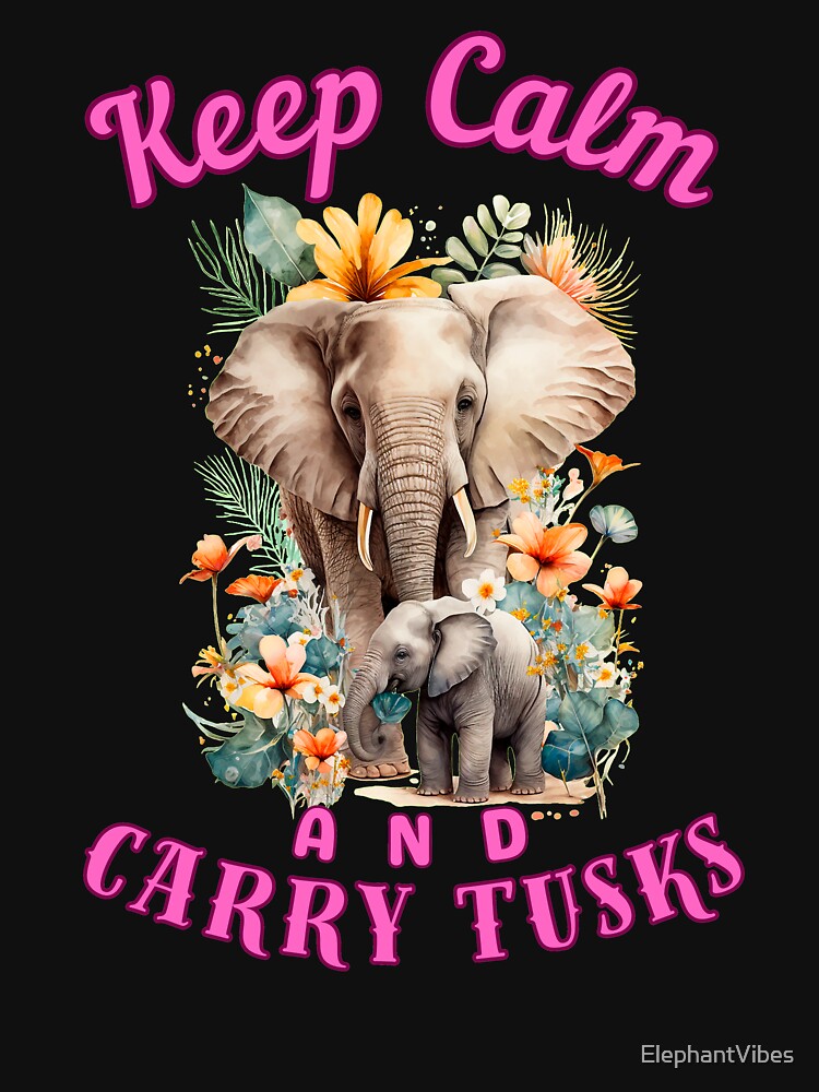 Keep Calm And Carry Tusks. elephant head by ElephantVibes
