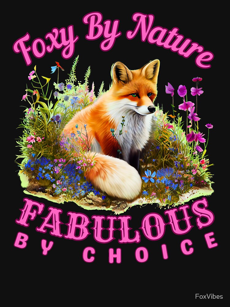 Foxy By Nature, Fabulous By Choice. cool fox by FoxVibes