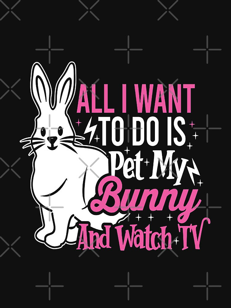 All I Want To Do Is Pet My Bunny And Watch TV by ZEDSOU ⭐⭐⭐⭐⭐