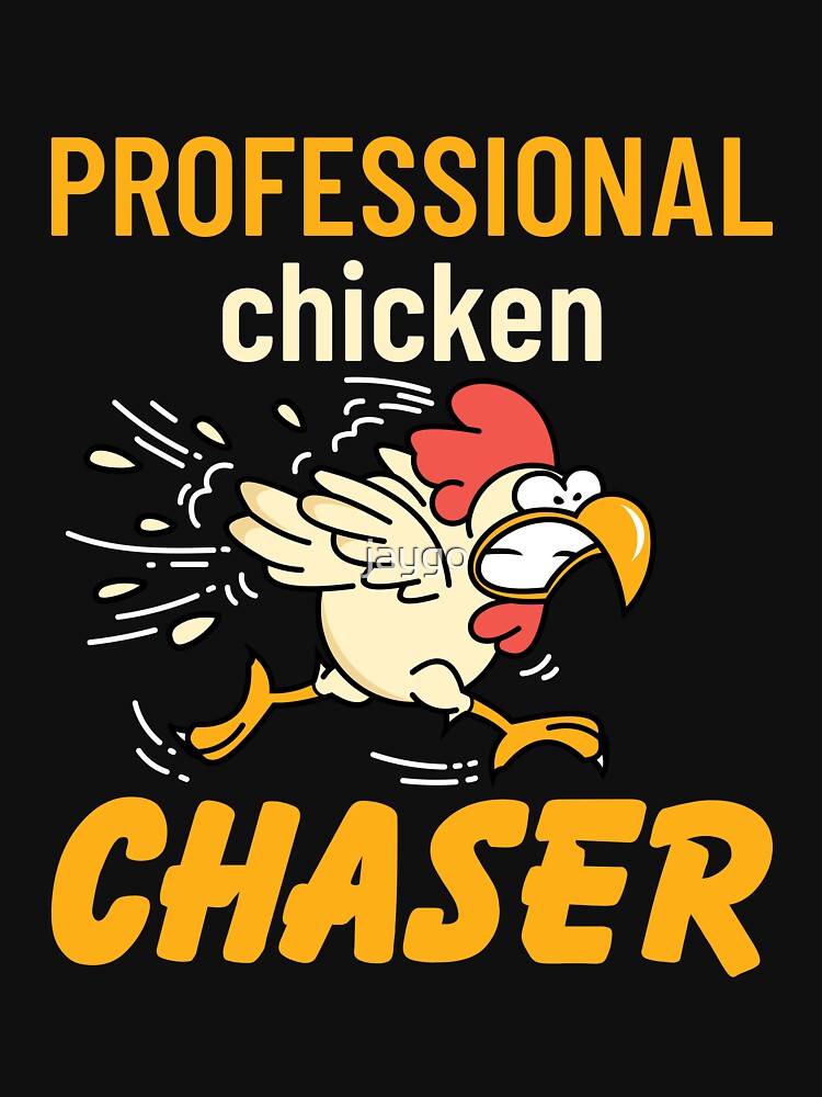 Professional Chicken Chaser Chicken Farming Farm Farmer by jaygo