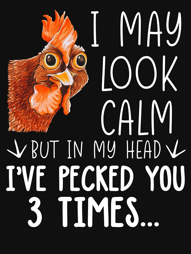 Chicken I May Look Calm But In My Head I've Pecked You by SunsetGloww