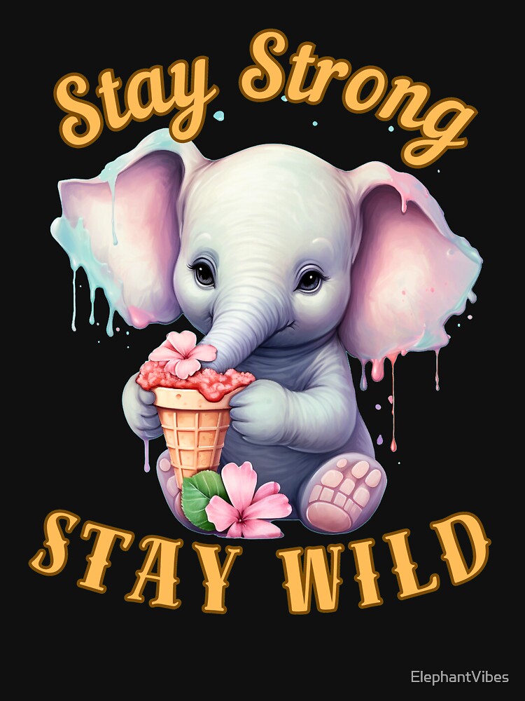 Stay Strong, Stay Wild. elephant lover by ElephantVibes