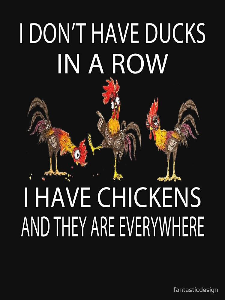 Funny Chicken Lover Gift I Don’t Have Ducks In A Row by fantasticdesign