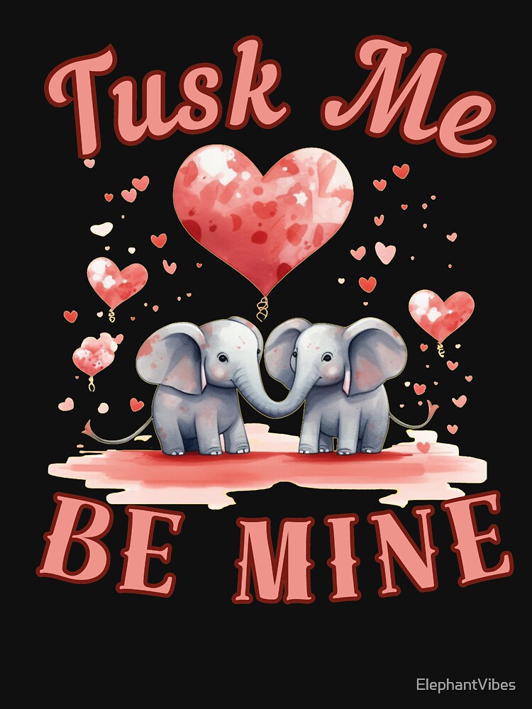 Tusk Me, Be Mine. elephant saying by ElephantVibes