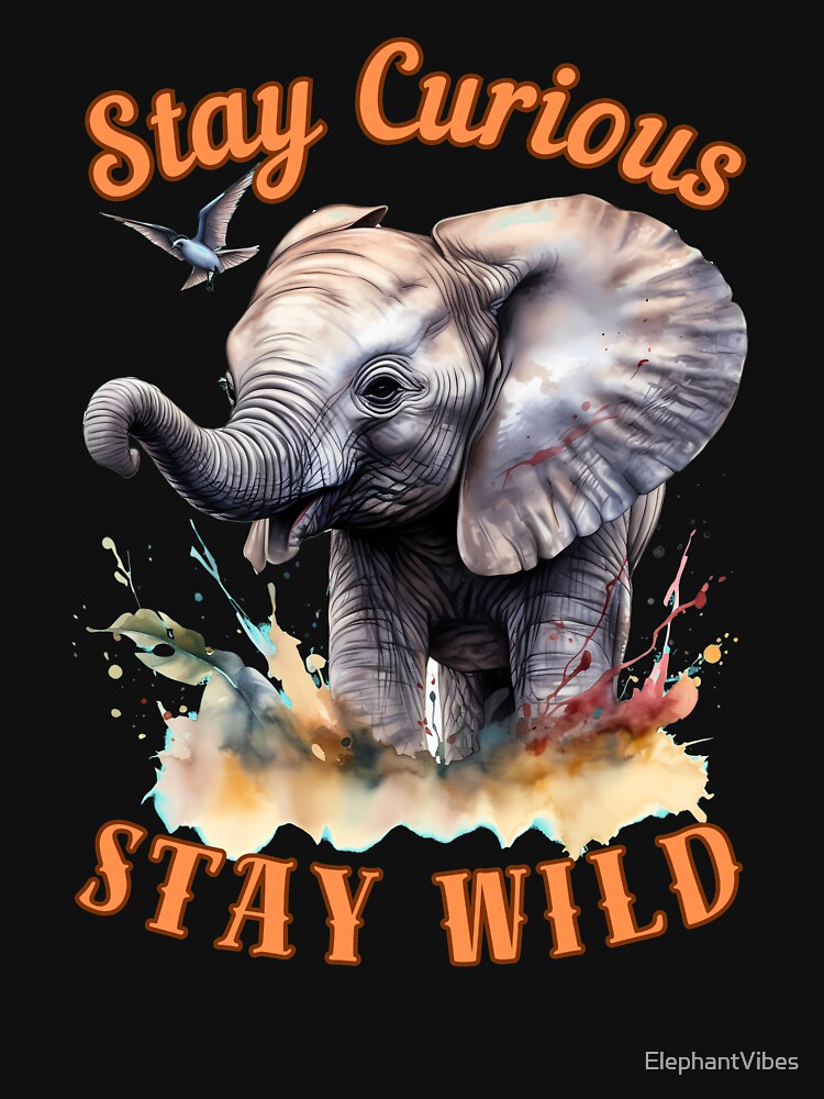 Stay Curious, Stay Wild. african elephant by ElephantVibes