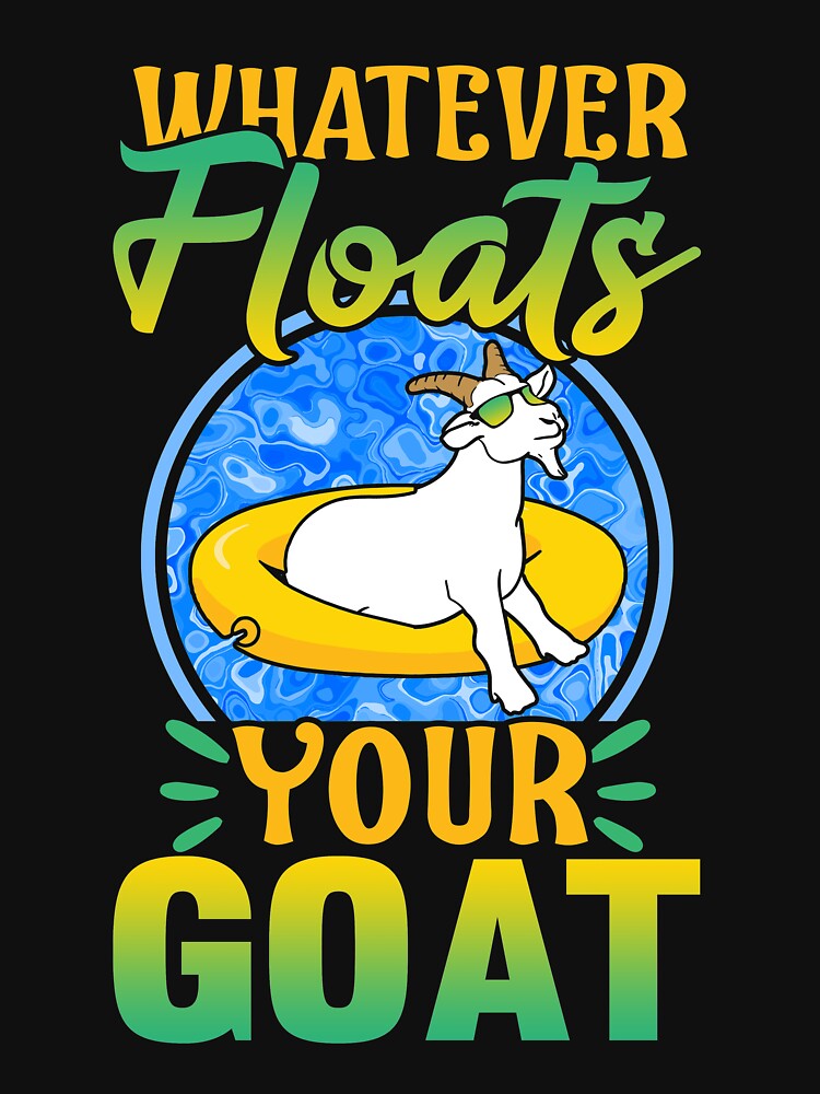 Whatever Floats Your Goat shirt Goat Lover Gift Funny Saying Shirt by jvtee