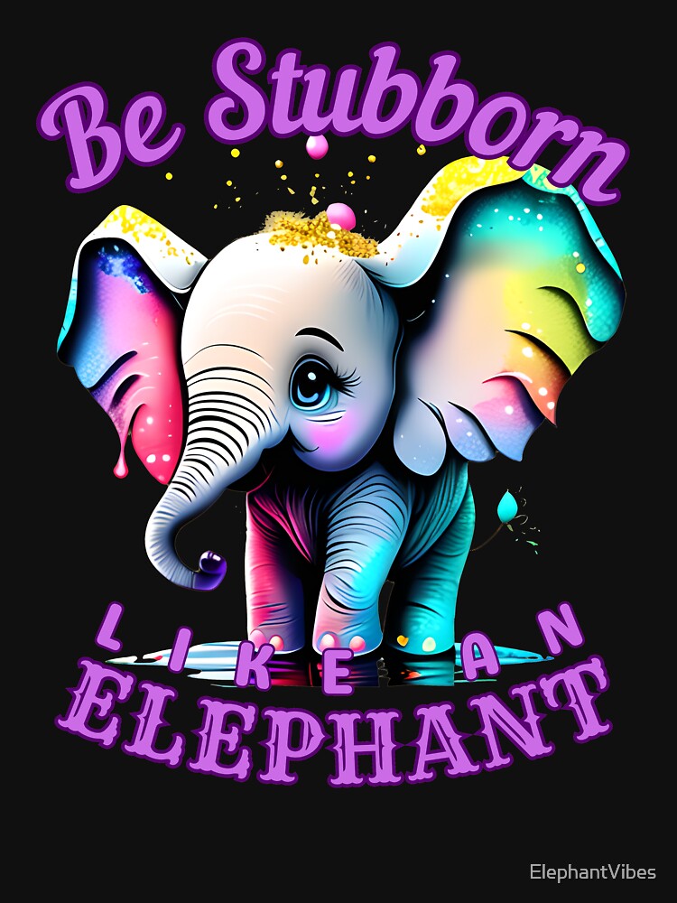 Be Stubborn Like an Elephant. elephant quote by ElephantVibes