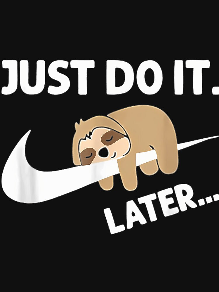 Do It Later Funny Sleepy Sloth For Lazy Sloth Lover by Patrikhurner