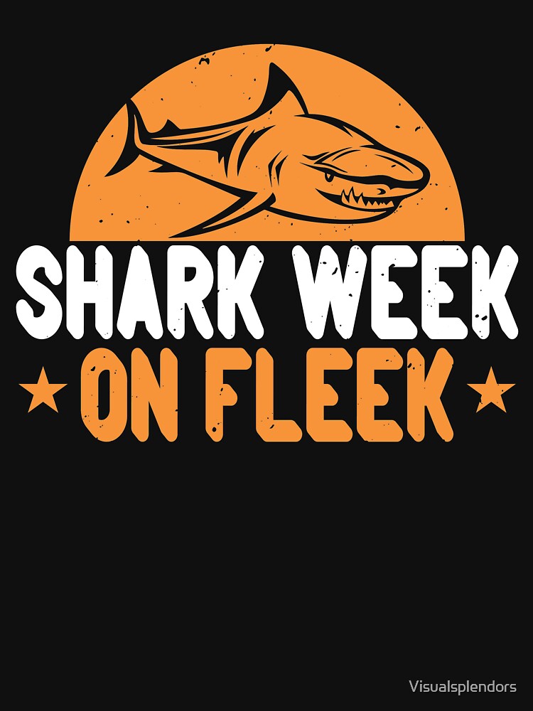 Shark Week On Fleek by Visualsplendors