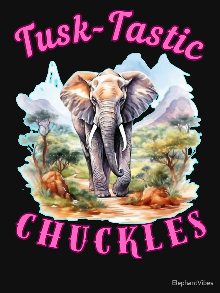 Tusk-Tastic Chuckles. elephant saying by ElephantVibes