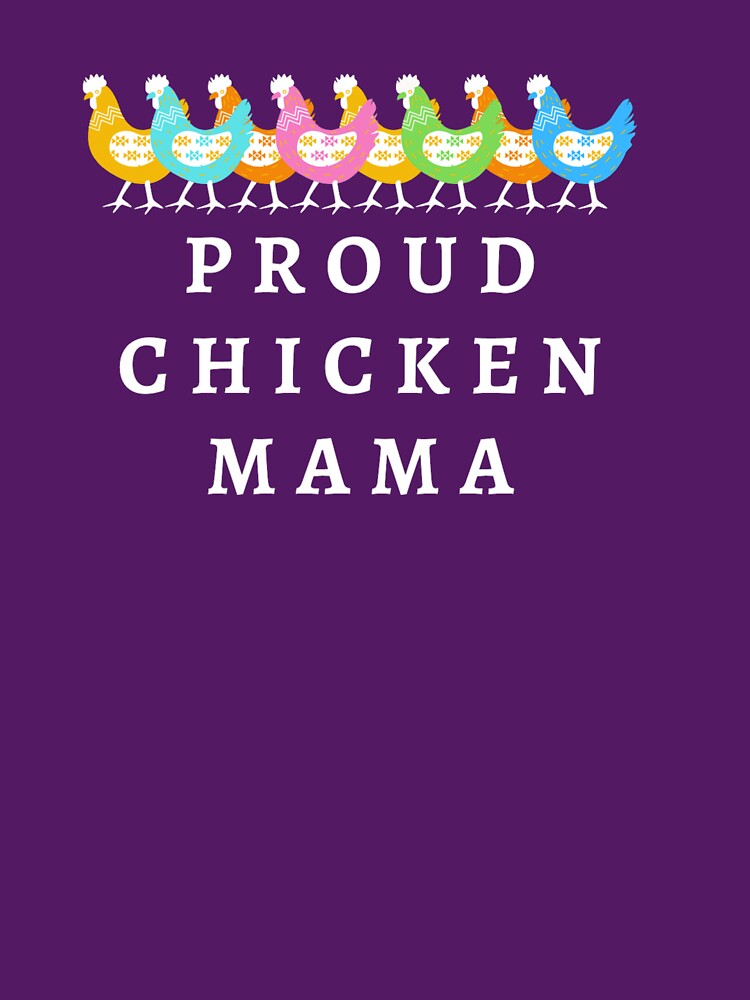 Proud Chicken Mama by Cluckin' Mad