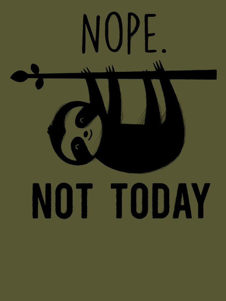 Sloth - Nope Not Today by RedArtsDesign
