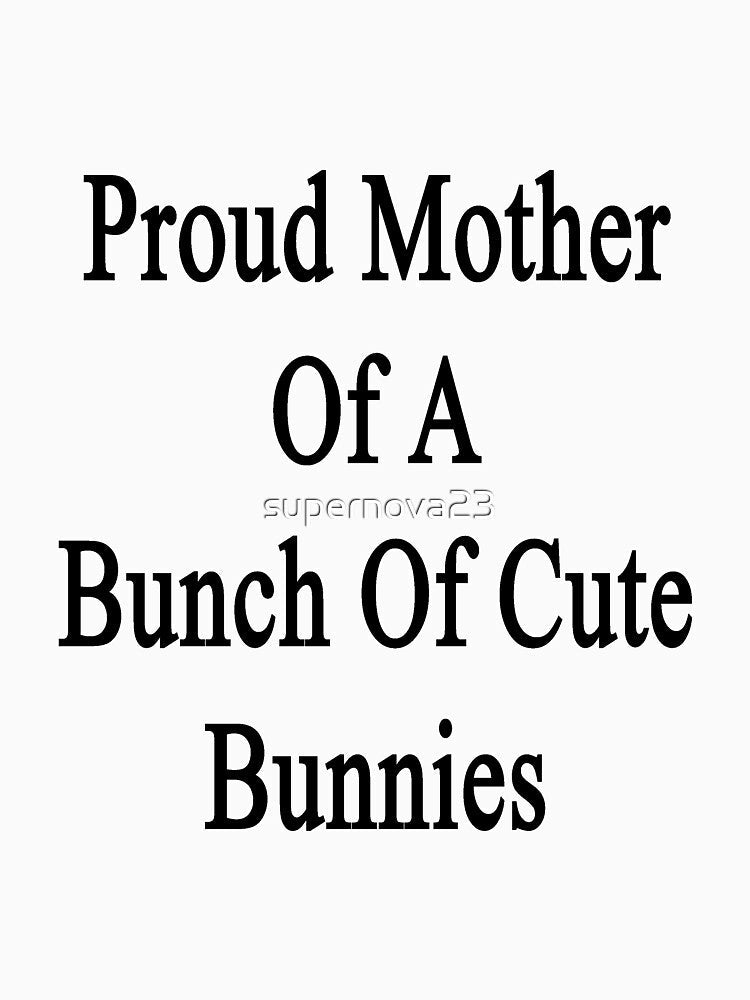 Proud Mother Of A Bunch Of Cute Bunnies by supernova23