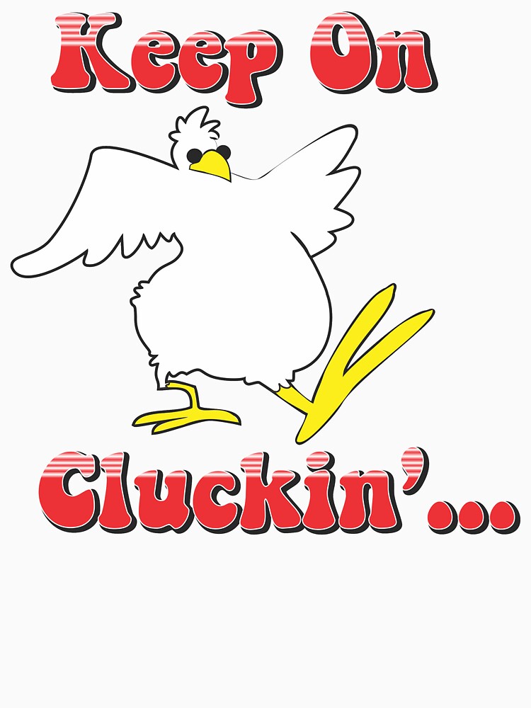 Keep On Cluckin | NickerStickers® on Redbubble by NickerStickers
