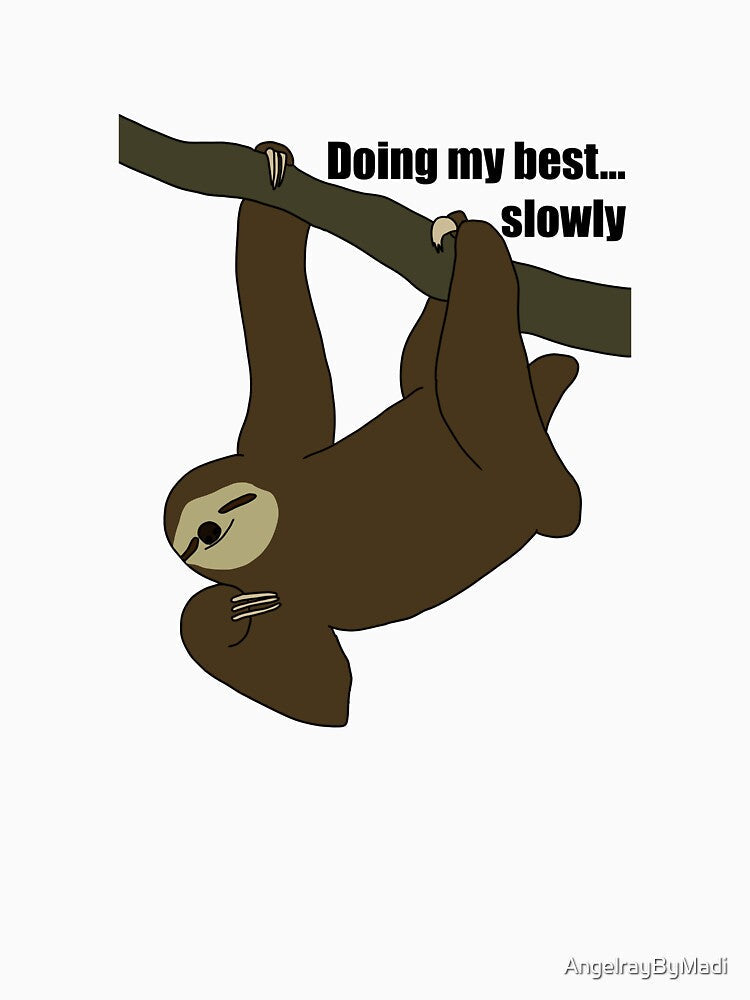 “Doing My Best… Slowly” Funny Sloth Pun by AngelrayByMadi