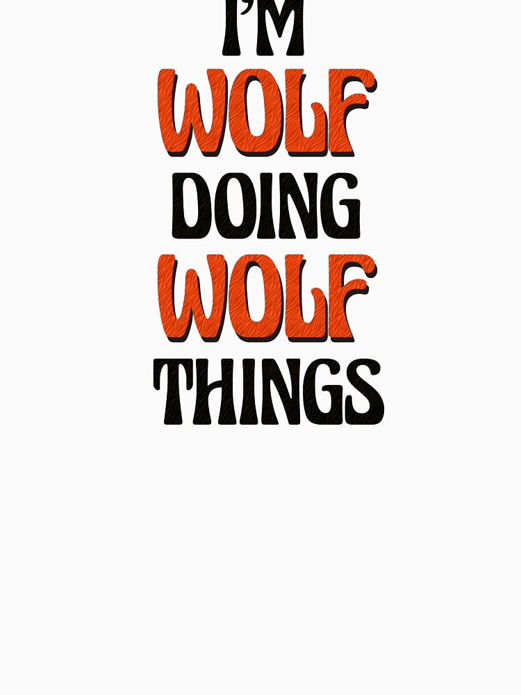 I'm Wolf Doing Wolf Things by Oussinc