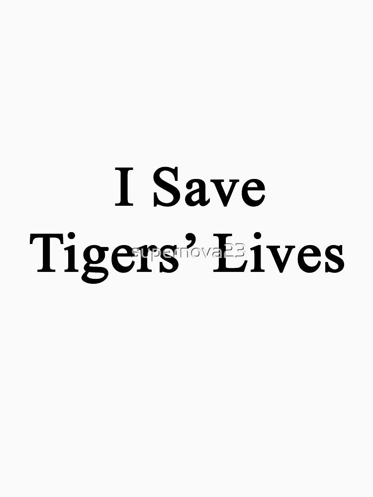 I Save Tigers' Lives by supernova23