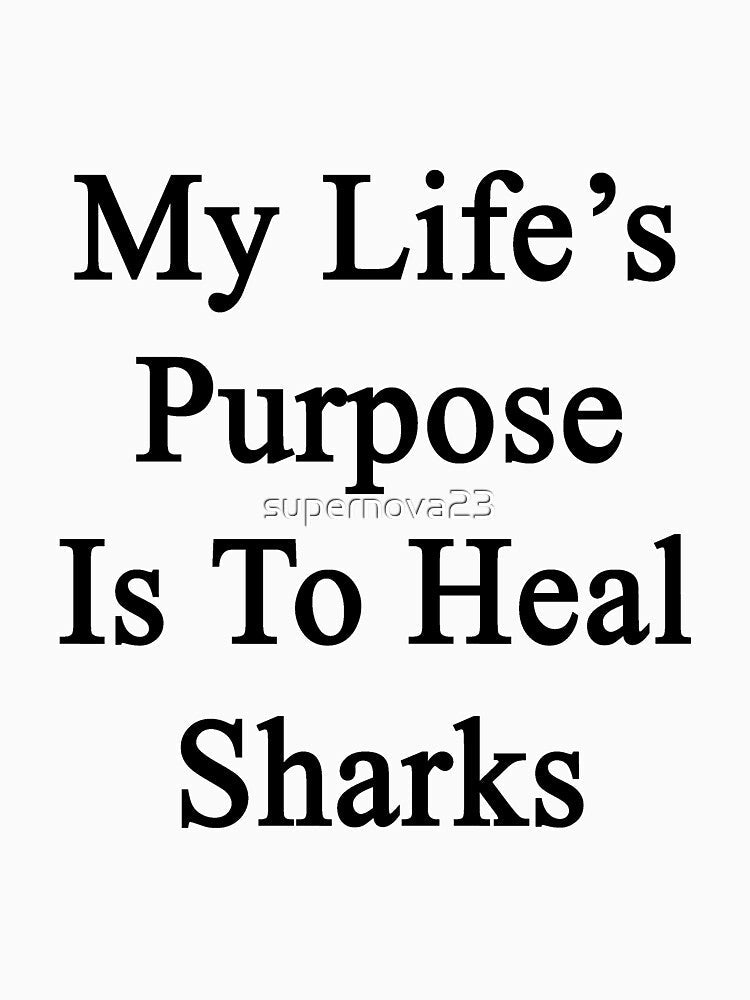 My Life's Purpose Is To Heal Sharks by supernova23