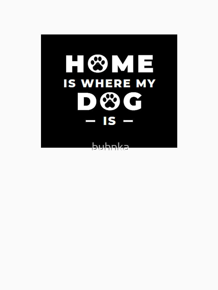 Home is where my dog is by buhnka