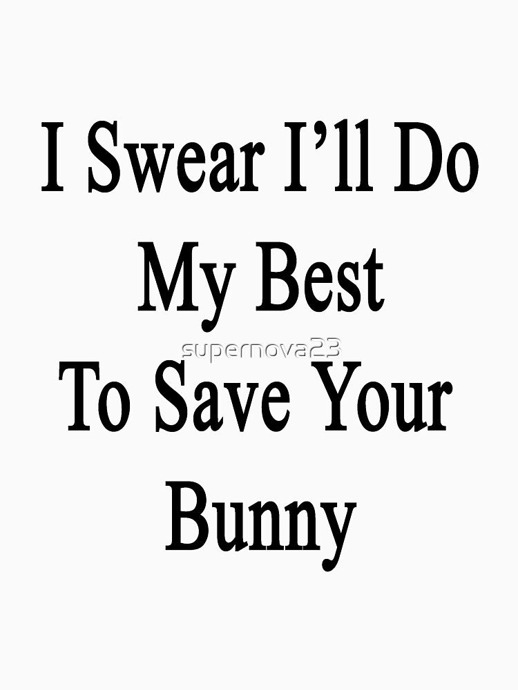 I Swear I'll Do My Best To Save Your Bunny by supernova23