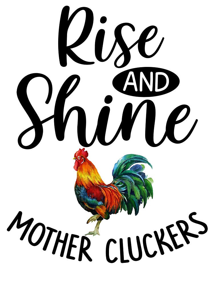 Chicken Lover Gift - Rise And Shine Mother Cluckers by SunsetGloww