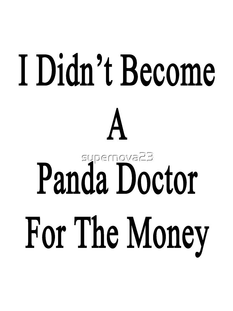 I Didn't Become A Panda Doctor For The Money by supernova23
