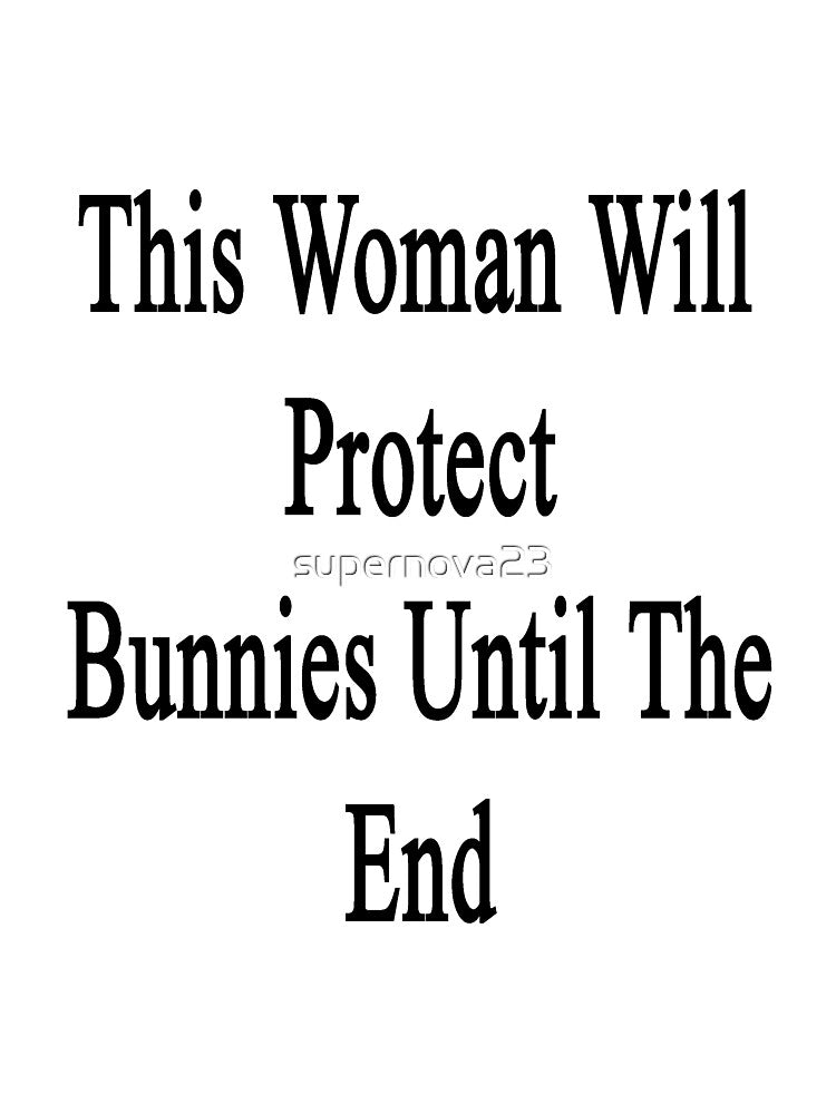 This Woman Will Protect Bunnies Until The End by supernova23