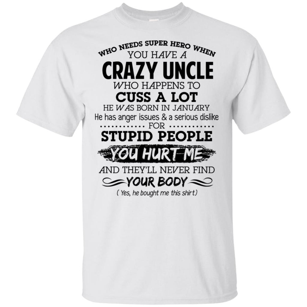 Have A Crazy Uncle He Was Born In January T-Shirts, Hoodie, Tank
