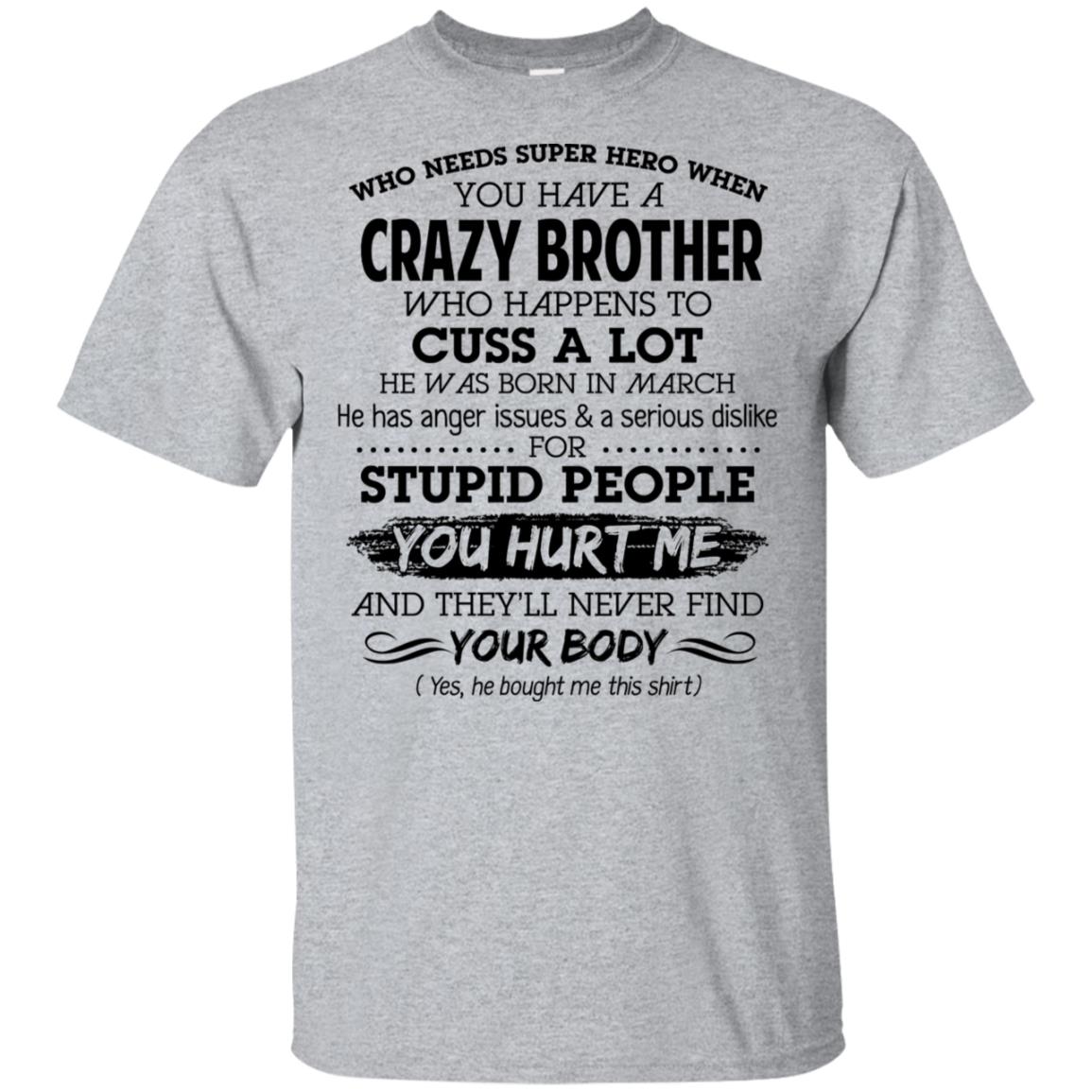 Have A Crazy Brother He Was Born In March T-Shirts, Hoodie, Tank