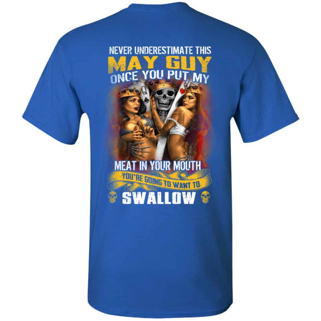 Never Underestimate This May Guy Once You Put My Meat In You Mouth Shirt, Hoodie, Tank