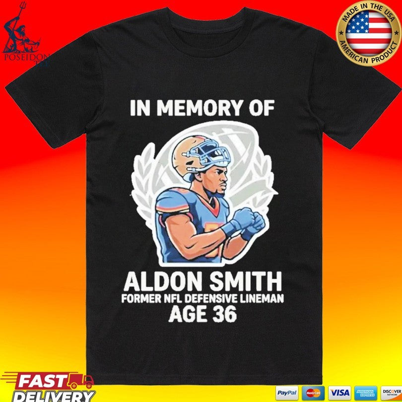 Remembering In Memory Of Aldon Smith Former Nfl Player Of The Year Passes Away At Age 36 T-shirt