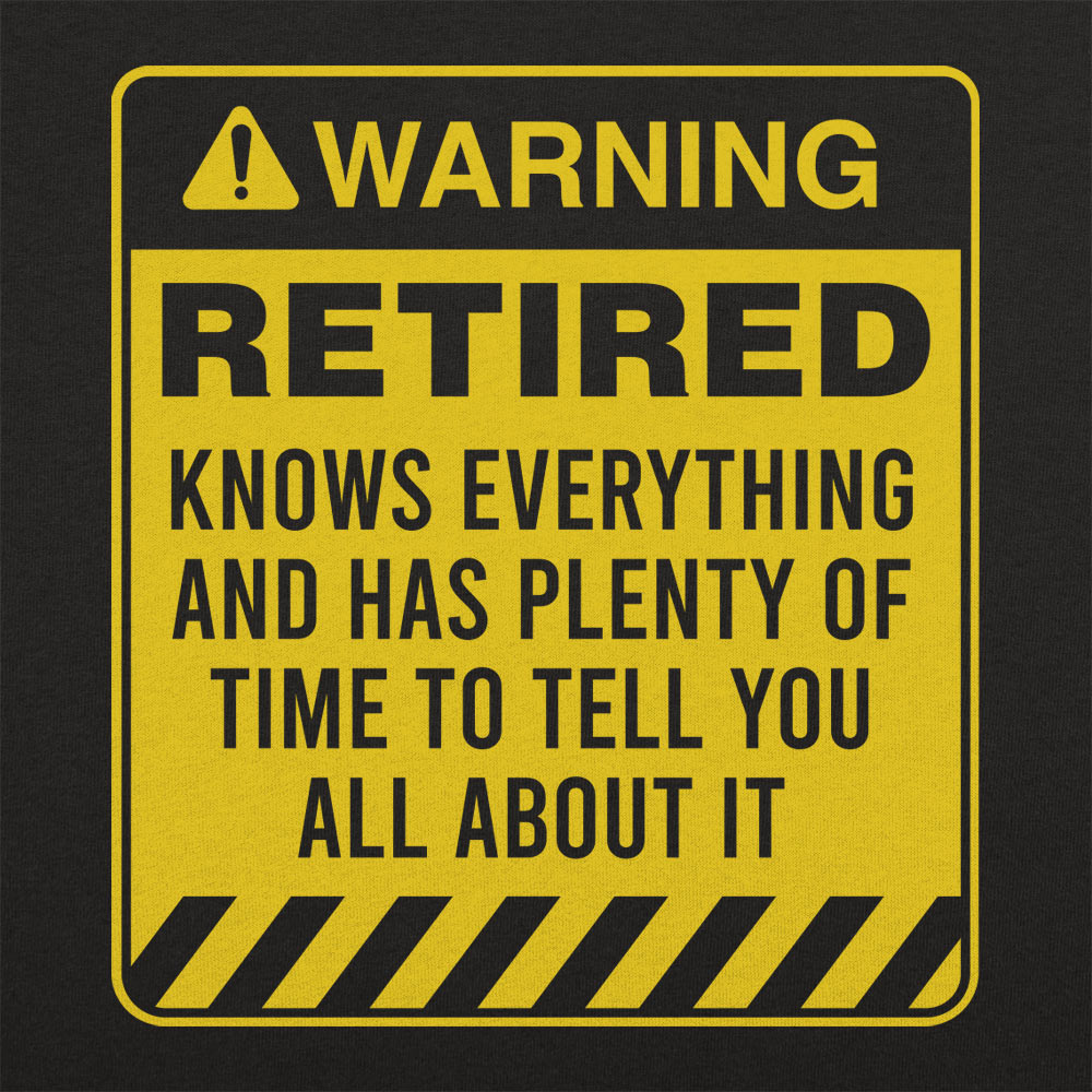 Retired Warning - Funny Retirement Warning Sign