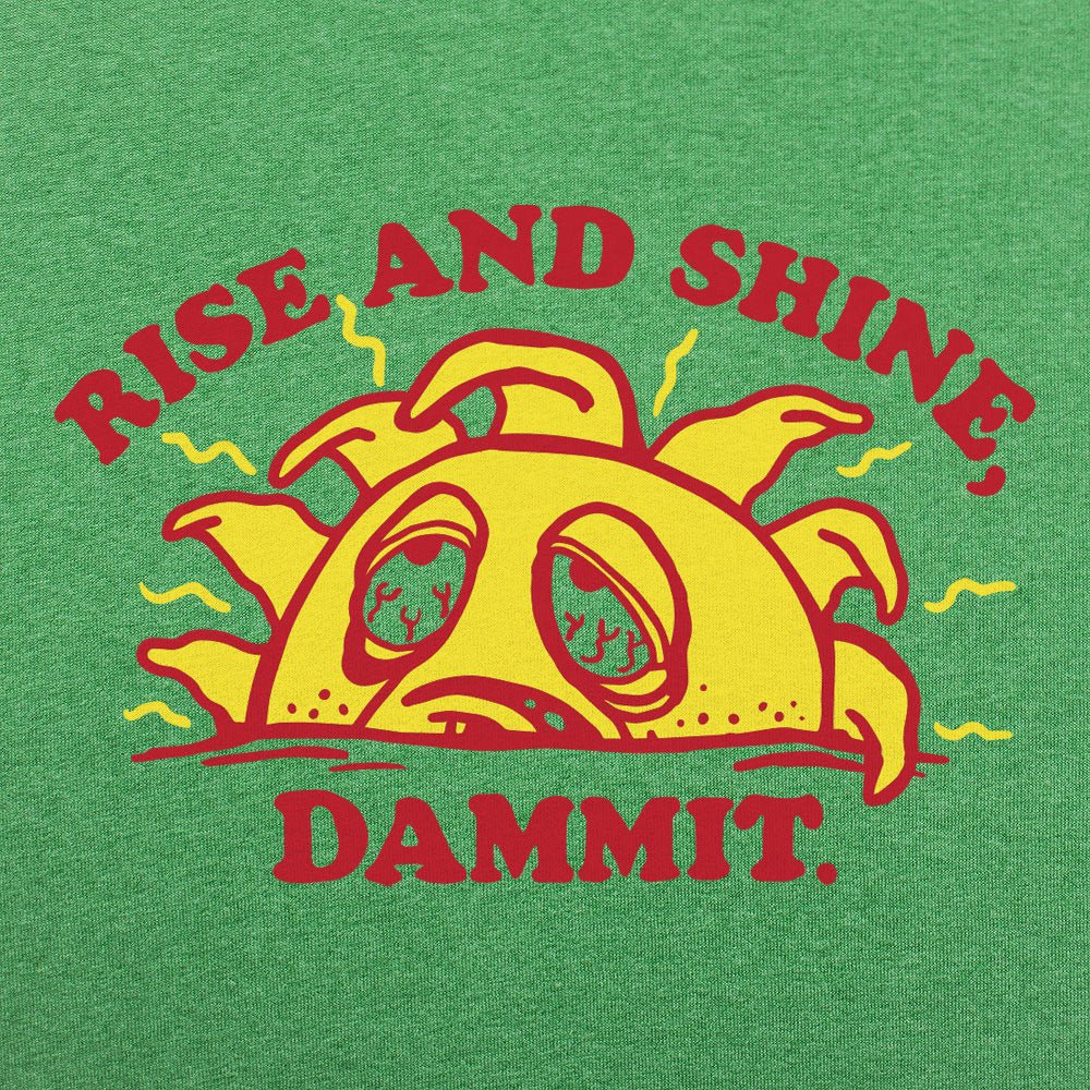 Rise And Shine Dammit Grumpy Tired Sun