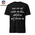 Roses And Red Violets Are Blue Abolish Ice And Fascism Too Shirt