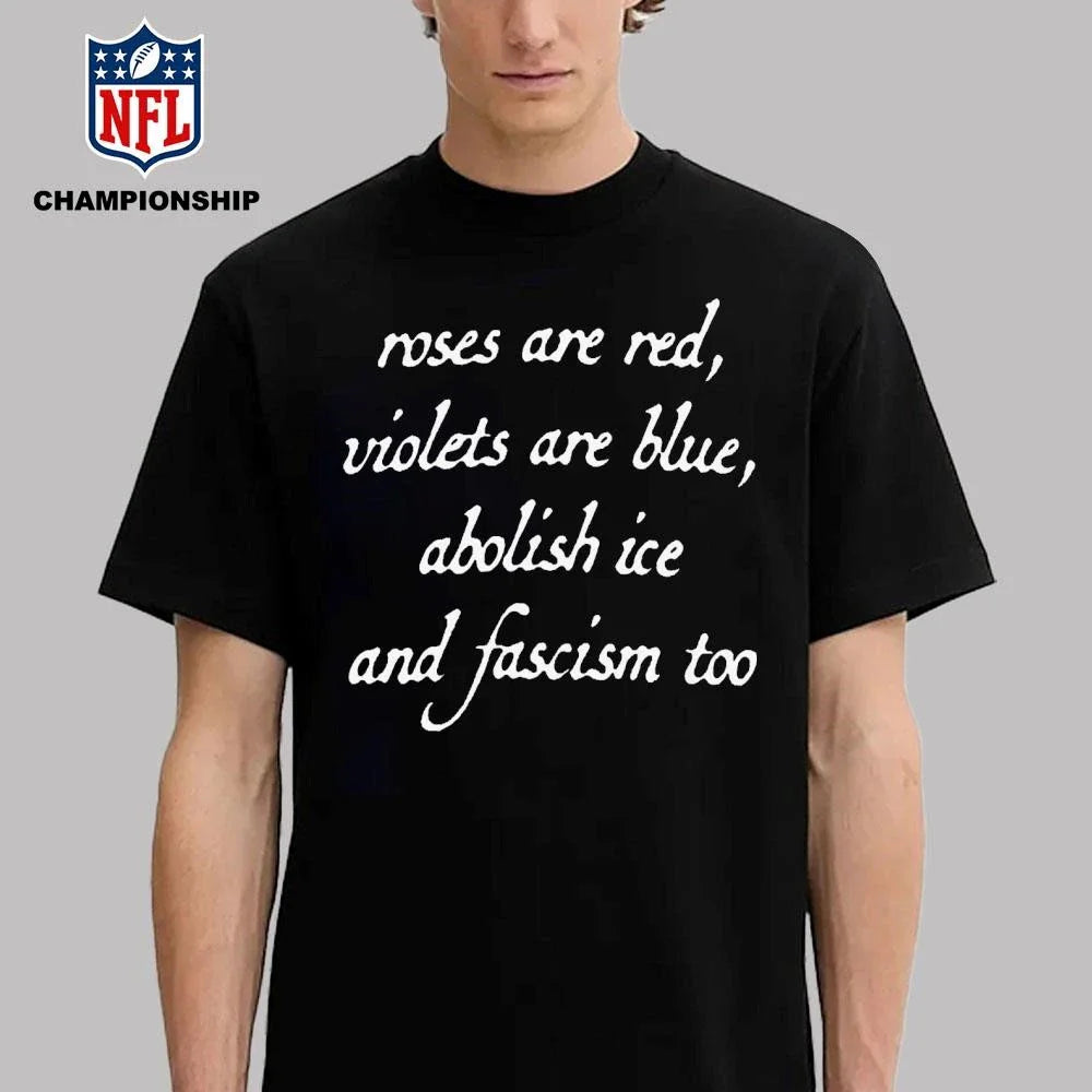 Roses And Red Violets Are Blue Abolish Ice And Fascism Too Shirt