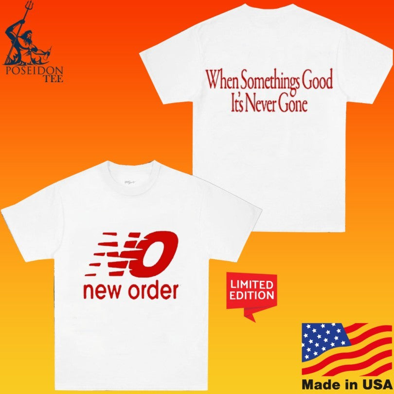 Ross Rickers No Order When Something’s Good It’s Never Gone T-shirt