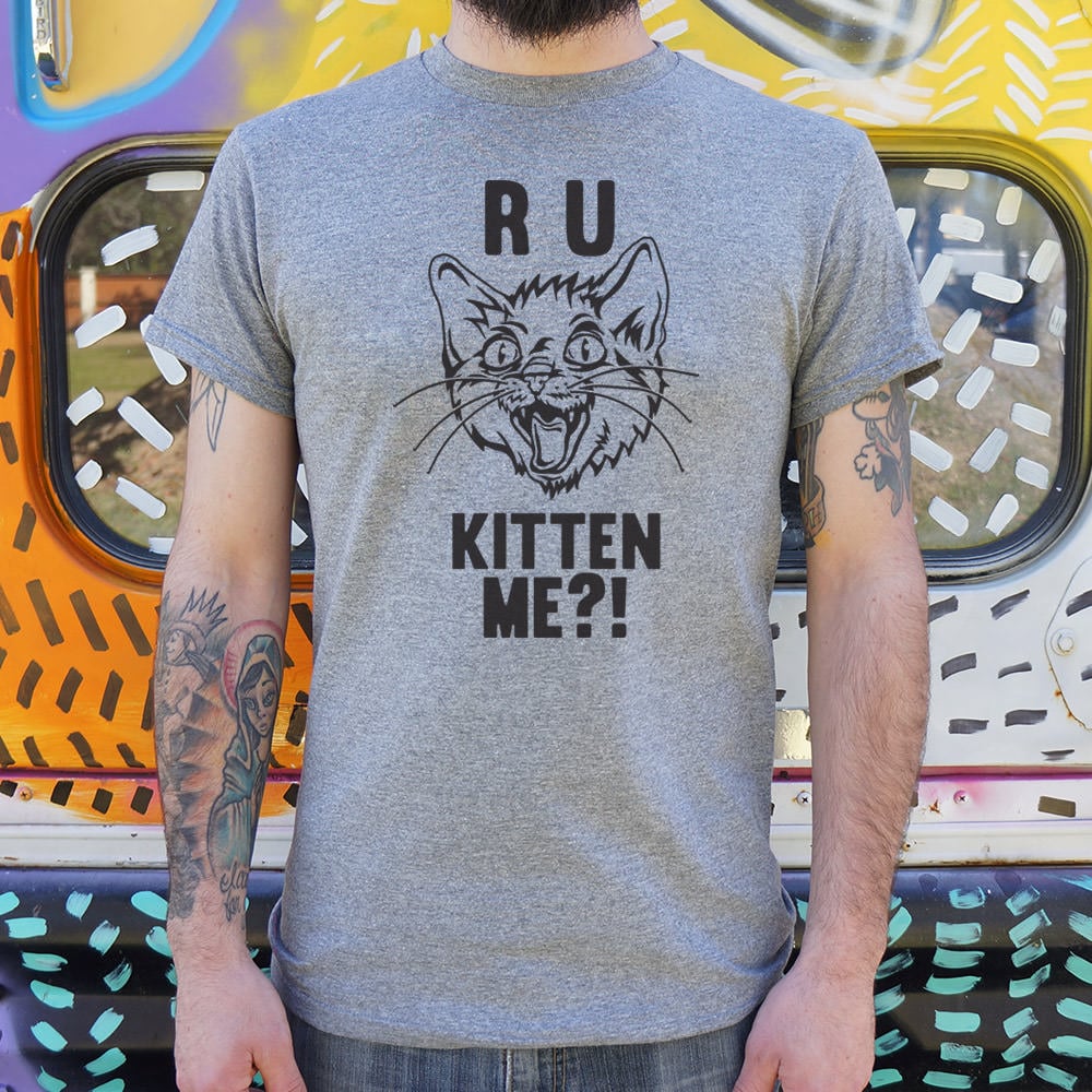 R U Kitten Me Wild Eyed Hissing Cat Face Pun