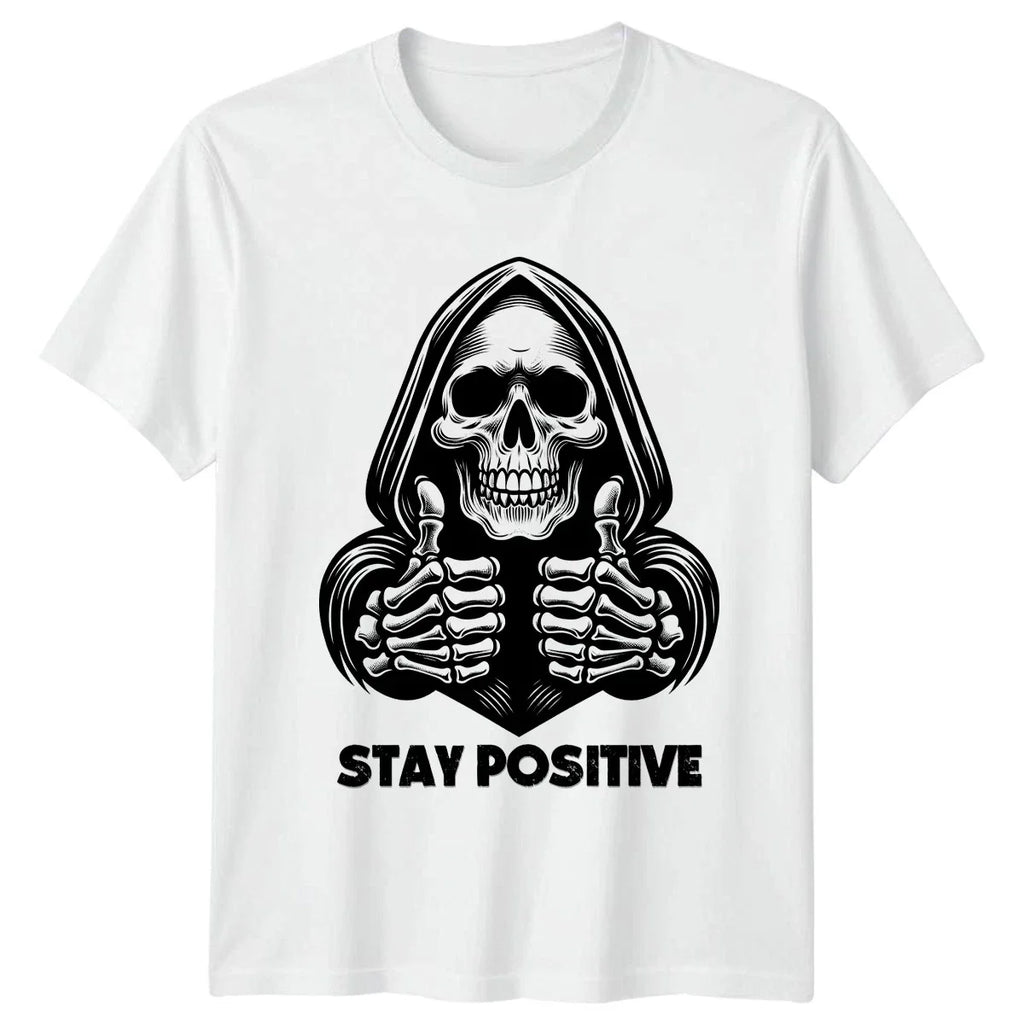 Stay Positive T-Shirt Skeleton Art Dark Humor Gift For Him And Her