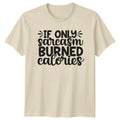 If Only Sarcasm Burned Calories Funny Sarcastic Quote T-Shirt