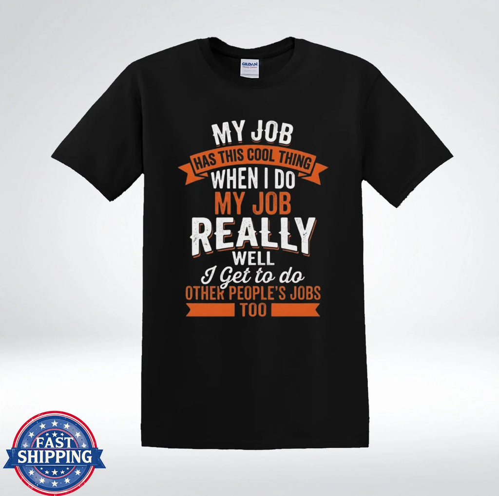 My Job Has This Cool Thing Funny Work Humor Office Joke T-Shirt