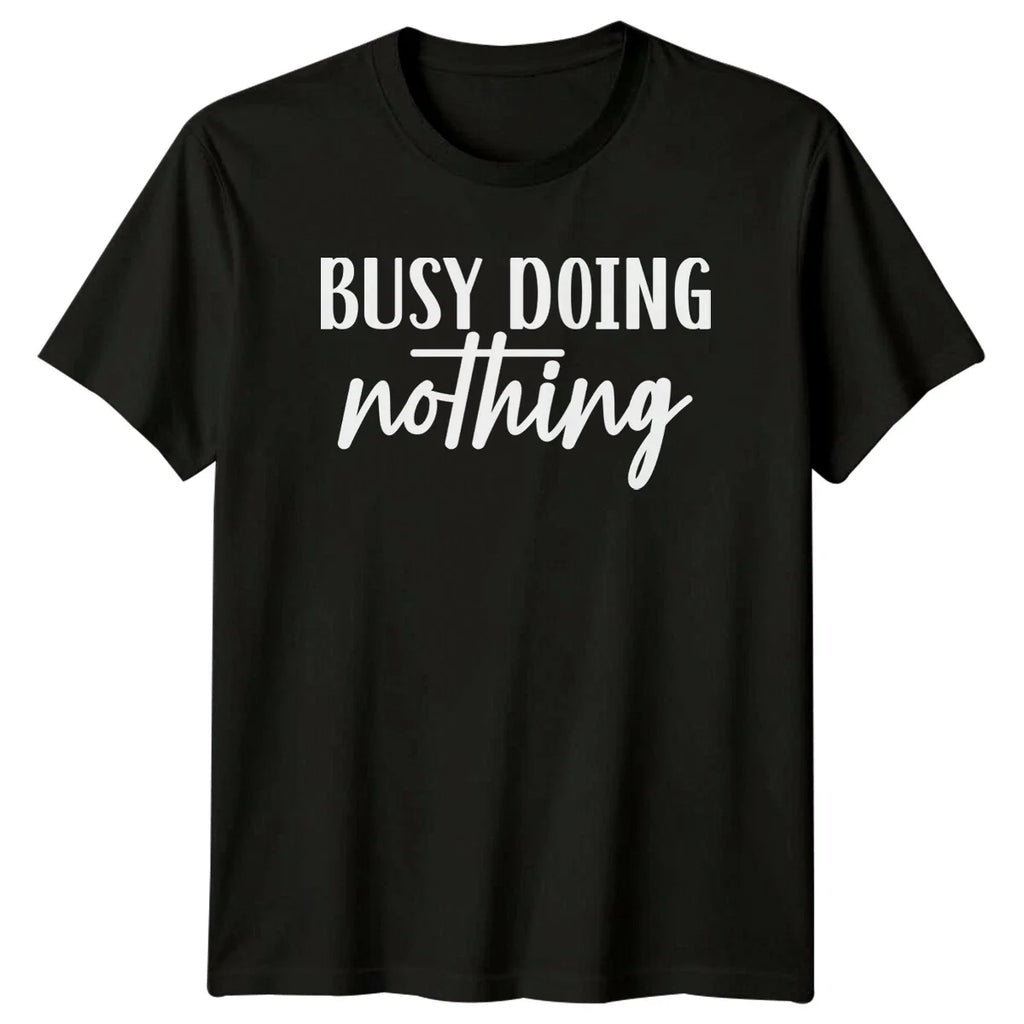 Busy Doing Nothing Sarcastic Lazy T-Shirt Funny Slogan Graphic Tee