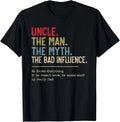 Uncle The Man The Myth The Bad Influence He Knows Everything T-Shirt